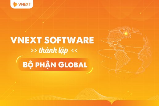 VNEXT SOFTWARE - THÀNH LẬP BỘ PHẬN GLOBAL